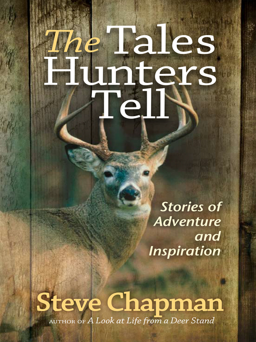 Title details for The Tales Hunters Tell by Steve Chapman - Available